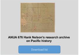 Hank Nelson's research archive on Pacific history. Deposit 3